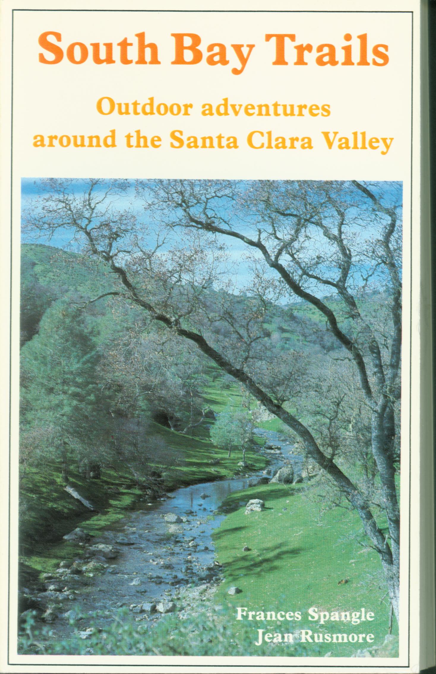 SOUTH BAY TRAILS: Outdoor adventures around the Santa Clara Valley (CA). 